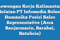 Lowongan Kerja Kalimantan Selatan PT Infomedia Solusi Humanika Posisi Sales Representative (Area Banjarmasin, Barabai, Batulicin)