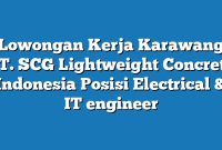 Lowongan Kerja Karawang PT. SCG Lightweight Concrete Indonesia Posisi Electrical & IT engineer