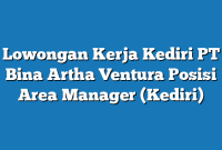 Lowongan Kerja Kediri PT Bina Artha Ventura Posisi Area Manager (Kediri)