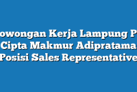 Lowongan Kerja Lampung PT Cipta Makmur Adipratama Posisi Sales Representative