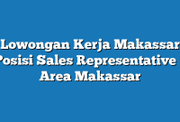 Lowongan Kerja Makassar  Posisi Sales Representative – Area Makassar