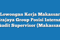 Lowongan Kerja Makassar Erajaya Group Posisi Internal Audit Supervisor (Makassar)