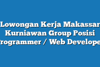 Lowongan Kerja Makassar Kurniawan Group Posisi Programmer / Web Developer