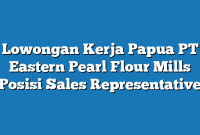 Lowongan Kerja Papua PT Eastern Pearl Flour Mills Posisi Sales Representative