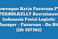 Lowongan Kerja Pasuruan PT. PERSOLKELLY Recruitment Indonesia Posisi Logistic Manager – Pasuruan – On Site (ID: 587392)