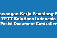 Lowongan Kerja Pemalang PT YPTT Solutions Indonesia Posisi Document Controller