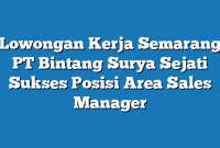 Lowongan Kerja Semarang PT Bintang Surya Sejati Sukses Posisi Area Sales Manager