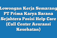 Lowongan Kerja Semarang PT Prima Karya Sarana Sejahtera Posisi Help Care (Call Center Asuransi Kesehatan)