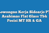 Lowongan Kerja Sidoarjo PT Asahimas Flat Glass Tbk Posisi MT HR & GA