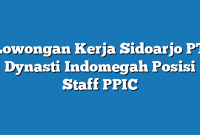 Lowongan Kerja Sidoarjo PT Dynasti Indomegah Posisi Staff PPIC