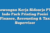 Lowongan Kerja Sidoarjo PT. Indo Pack Printing Posisi Finance, Accounting & Tax Supervisor