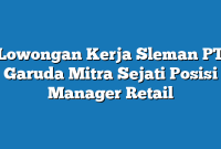 Lowongan Kerja Sleman PT Garuda Mitra Sejati Posisi Manager Retail