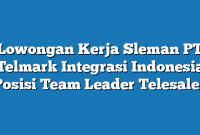 Lowongan Kerja Sleman PT Telmark Integrasi Indonesia Posisi Team Leader Telesales