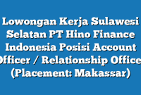 Lowongan Kerja Sulawesi Selatan PT Hino Finance Indonesia Posisi Account Officer / Relationship Officer (Placement: Makassar)