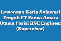 Lowongan Kerja Sulawesi Tengah PT Panca Amara Utama Posisi HSE Engineer (Supervisor)