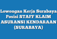 Lowongan Kerja Surabaya  Posisi STAFF KLAIM ASURANSI KENDARAAN  (SURABAYA)