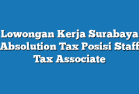 Lowongan Kerja Surabaya Absolution Tax Posisi Staff Tax Associate