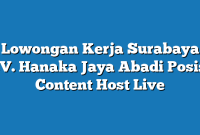 Lowongan Kerja Surabaya CV. Hanaka Jaya Abadi Posisi Content Host Live