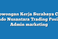 Lowongan Kerja Surabaya CV Indo Nusantara Trading Posisi Admin marketing