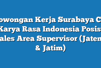 Lowongan Kerja Surabaya CV Karya Rasa Indonesia Posisi Sales Area Supervisor (Jateng & Jatim)