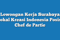 Lowongan Kerja Surabaya Lokal Kreasi Indonesia Posisi Chef de Partie