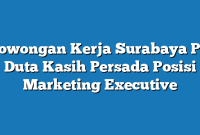 Lowongan Kerja Surabaya PT Duta Kasih Persada Posisi Marketing Executive