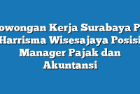 Lowongan Kerja Surabaya PT Harrisma Wisesajaya Posisi Manager Pajak dan Akuntansi