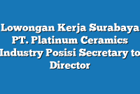 Lowongan Kerja Surabaya PT. Platinum Ceramics Industry Posisi Secretary to Director