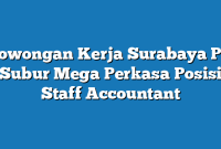 Lowongan Kerja Surabaya PT Subur Mega Perkasa Posisi Staff Accountant