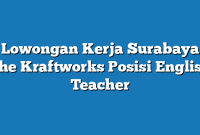 Lowongan Kerja Surabaya The Kraftworks Posisi English Teacher