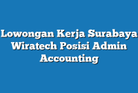 Lowongan Kerja Surabaya Wiratech Posisi Admin Accounting