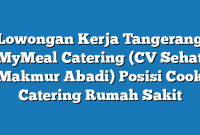 Lowongan Kerja Tangerang MyMeal Catering (CV Sehat Makmur Abadi) Posisi Cook Catering Rumah Sakit