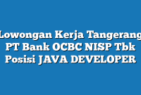 Lowongan Kerja Tangerang PT Bank OCBC NISP Tbk Posisi JAVA DEVELOPER