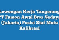 Lowongan Kerja Tangerang PT Famon Awal Bros Sedaya (Jakarta) Posisi Staf Mutu Kalibrasi