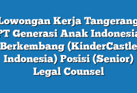 Lowongan Kerja Tangerang PT Generasi Anak Indonesia Berkembang (KinderCastle Indonesia) Posisi (Senior) Legal Counsel