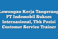 Lowongan Kerja Tangerang PT Indomobil Sukses Internasional, Tbk Posisi Customer Service Trainer