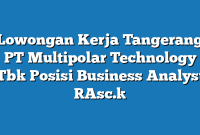 Lowongan Kerja Tangerang PT Multipolar Technology Tbk Posisi Business Analyst [Asc.]