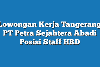 Lowongan Kerja Tangerang PT Petra Sejahtera Abadi Posisi Staff HRD