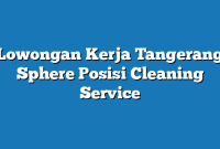 Lowongan Kerja Tangerang Sphere Posisi Cleaning Service