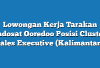 Lowongan Kerja Tarakan Indosat Ooredoo Posisi Cluster Sales Executive (Kalimantan)