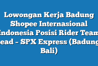 Lowongan Kerja Badung Shopee Internasional Indonesia Posisi Rider Team Lead – SPX Express (Badung, Bali)