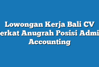 Lowongan Kerja Bali CV Berkat Anugrah Posisi Admin Accounting