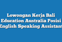 Lowongan Kerja Bali Education Australia Posisi English Speaking Assistant