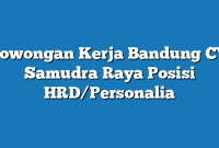 Lowongan Kerja Bandung CV Samudra Raya Posisi HRD/Personalia