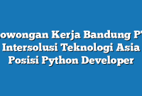 Lowongan Kerja Bandung PT Intersolusi Teknologi Asia Posisi Python Developer