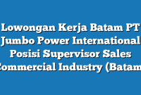 Lowongan Kerja Batam PT Jumbo Power International Posisi Supervisor Sales Commercial Industry (Batam)