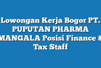 Lowongan Kerja Bogor PT. PUPUTAN PHARMA MANGALA Posisi Finance & Tax Staff