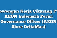 Lowongan Kerja Cikarang PT. AEON Indonesia Posisi Governance Officer (AEON Store DeltaMas)