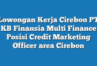 Lowongan Kerja Cirebon PT KB Finansia Multi Finance Posisi Credit Marketing Officer area Cirebon