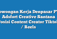 Lowongan Kerja Denpasar PT. Adsfort Creative Santana Posisi Content Creator Tiktok / Reels